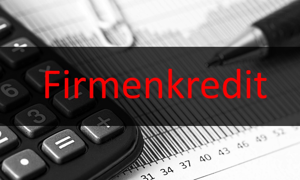 Firmenkredit – Eine wichtige Finanzierungsmöglichkeit im Geschäftsleben